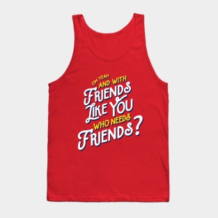 Rushmore - Friends Like You Quote Tank Top